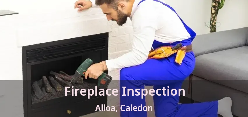 Fireplace Inspection Alloa, Caledon - ON Fireplace Inspection Alloa, Caledon - ON