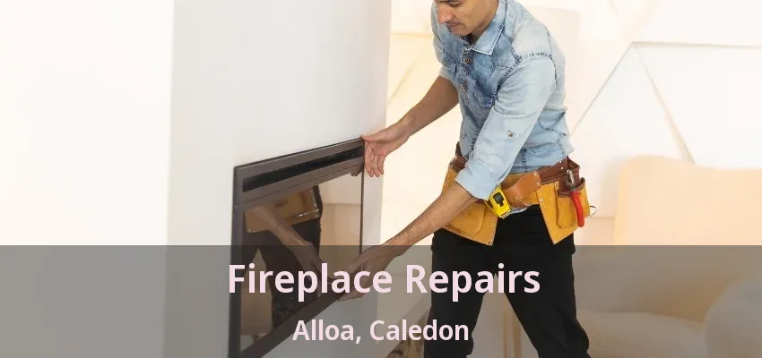 Fireplace Repairs Alloa, Caledon - ON Fireplace Repairs Alloa, Caledon - ON