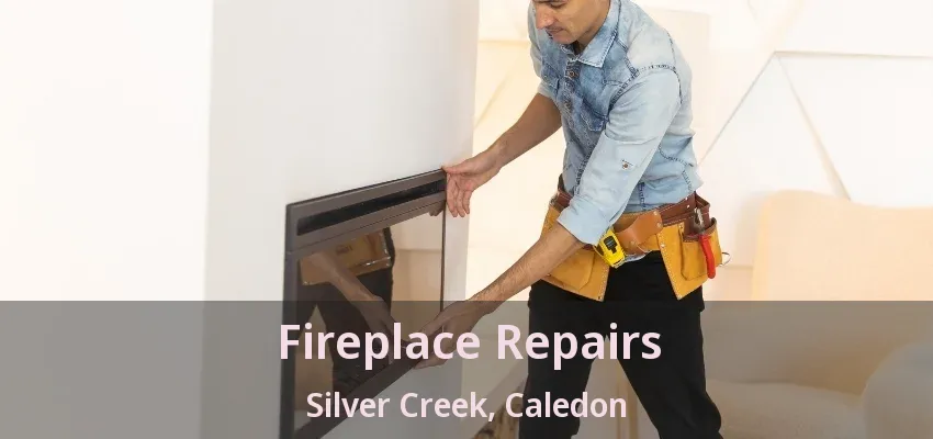 Fireplace Repairs Silver Creek, Caledon - ON Fireplace Repairs Silver Creek, Caledon - ON