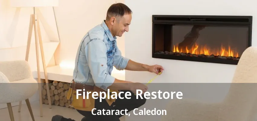 Fireplace Restore Cataract, Caledon - ON Fireplace Restore Cataract, Caledon - ON