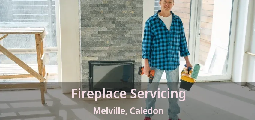 Fireplace Servicing Melville, Caledon - ON Fireplace Servicing Melville, Caledon - ON