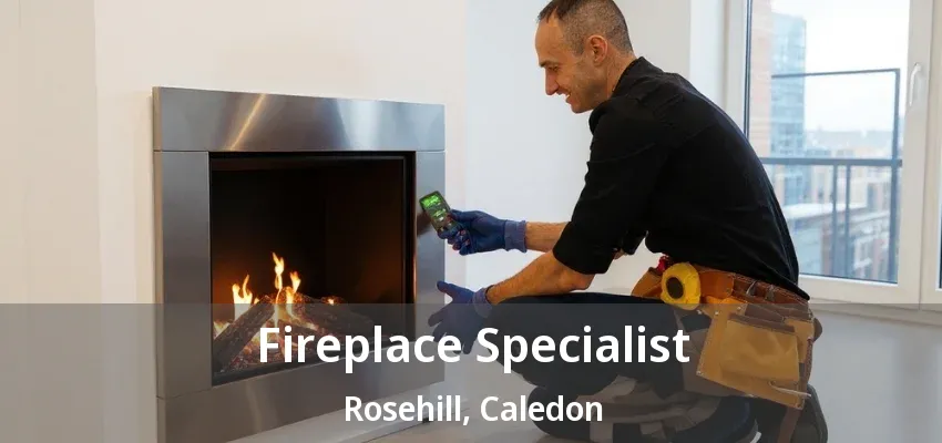Fireplace Specialist Rosehill, Caledon - ON Fireplace Specialist Rosehill, Caledon - ON