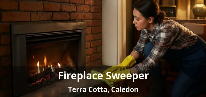 Fireplace Sweeper Terra Cotta, Caledon - ON