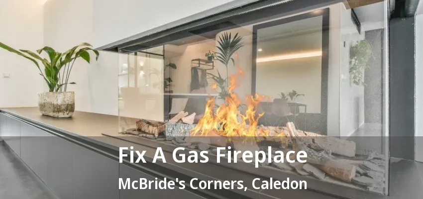 Fix A Gas Fireplace McBride's Corners, Caledon - ON Fix A Gas Fireplace McBride's Corners, Caledon - ON