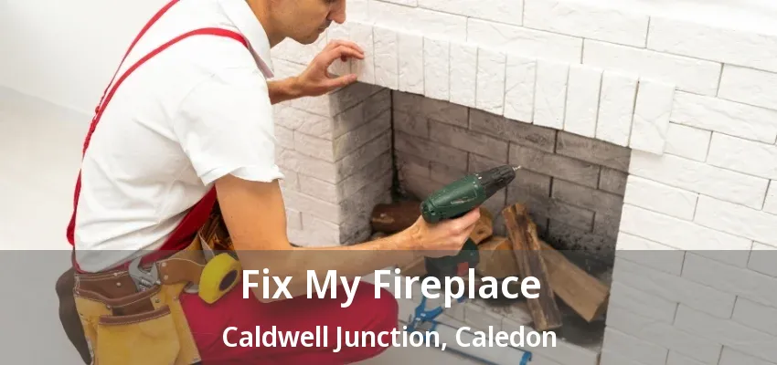 Fix My Fireplace Caldwell Junction, Caledon - ON