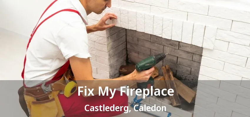 Fix My Fireplace Castlederg, Caledon - ON Fix My Fireplace Castlederg, Caledon - ON