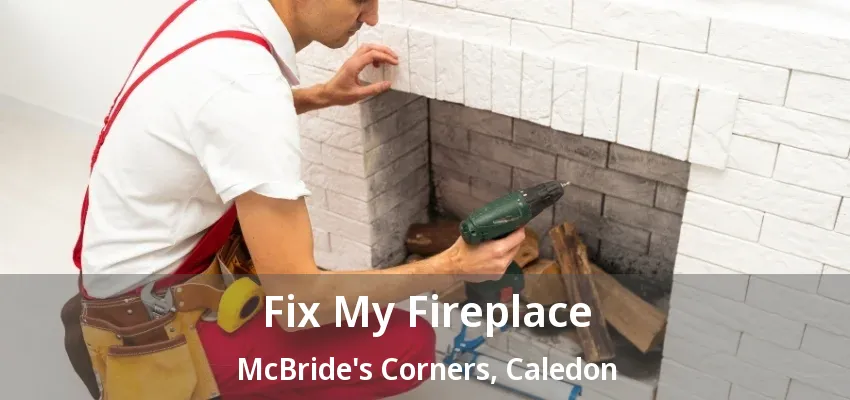 Fix My Fireplace McBride's Corners, Caledon - ON Fix My Fireplace McBride's Corners, Caledon - ON