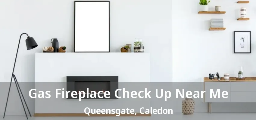 Gas Fireplace Check Up Near Me Queensgate, Caledon - ON Gas Fireplace Check Up Near Me Queensgate, Caledon - ON