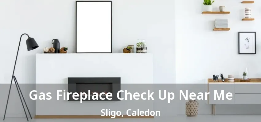 Gas Fireplace Check Up Near Me Sligo, Caledon - ON