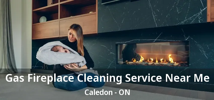 Gas Fireplace Cleaning Service Near Me Caledon - ON