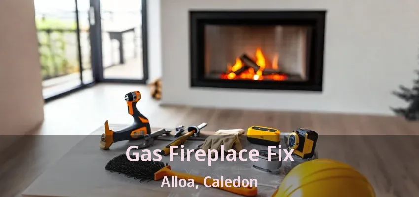 Gas Fireplace Fix Alloa, Caledon - ON Gas Fireplace Fix Alloa, Caledon - ON