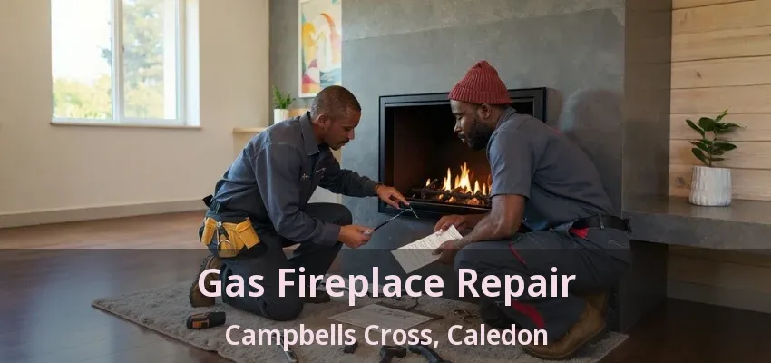Gas Fireplace Repair Campbells Cross, Caledon - ON Gas Fireplace Repair Campbells Cross, Caledon - ON