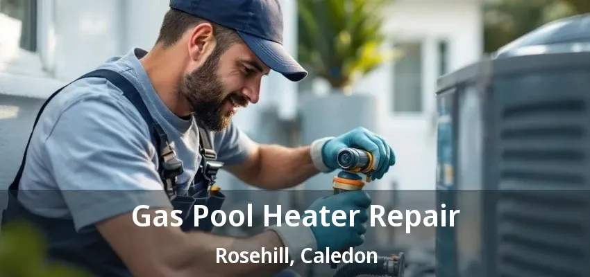 Gas Pool Heater Repair Rosehill, Caledon - ON Gas Pool Heater Repair Rosehill, Caledon - ON