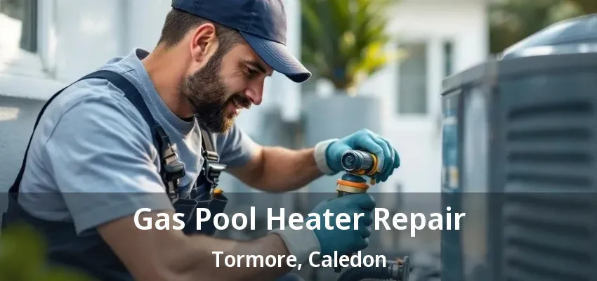 Gas Pool Heater Repair Tormore, Caledon - ON Gas Pool Heater Repair Tormore, Caledon - ON