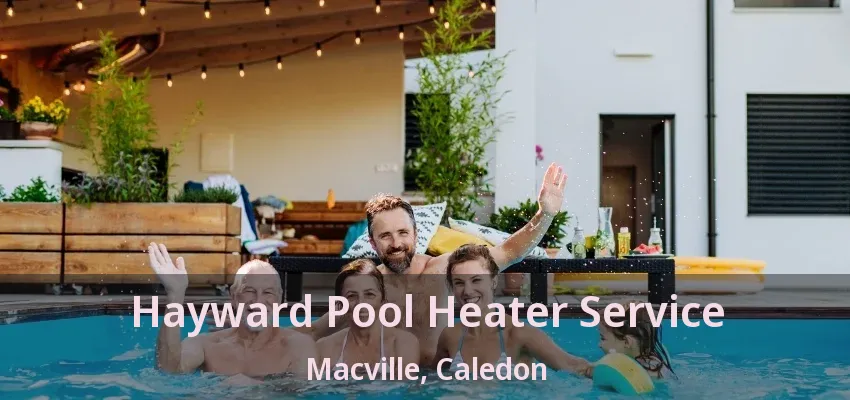 Hayward Pool Heater Service Macville, Caledon - ON Hayward Pool Heater Service Macville, Caledon - ON