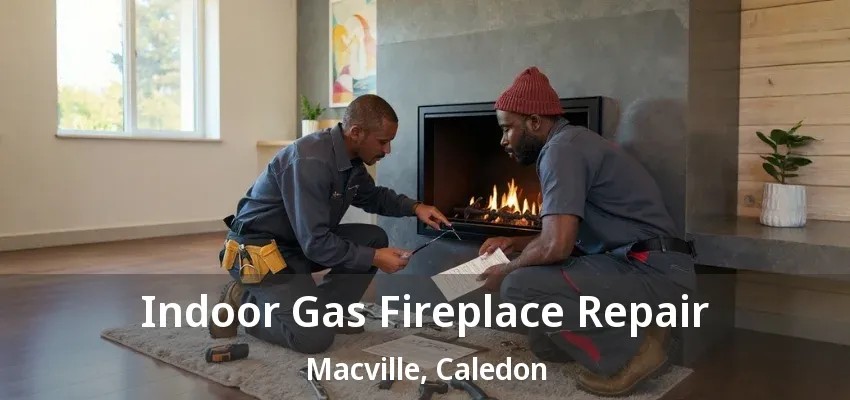 Indoor Gas Fireplace Repair Macville, Caledon - ON