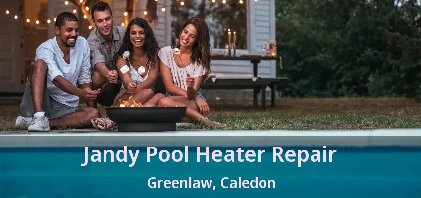 Jandy Pool Heater Repair Greenlaw, Caledon - ON Jandy Pool Heater Repair Greenlaw, Caledon - ON