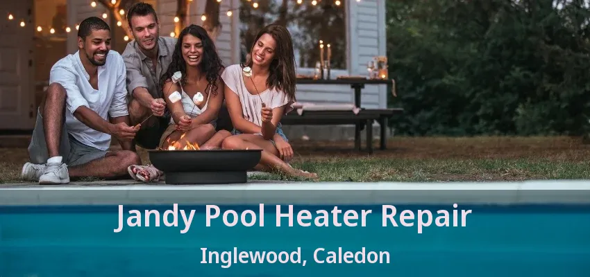 Jandy Pool Heater Repair Inglewood, Caledon - ON Jandy Pool Heater Repair Inglewood, Caledon - ON