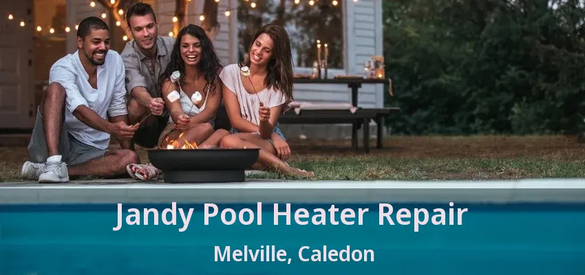 Jandy Pool Heater Repair Melville, Caledon - ON Jandy Pool Heater Repair Melville, Caledon - ON