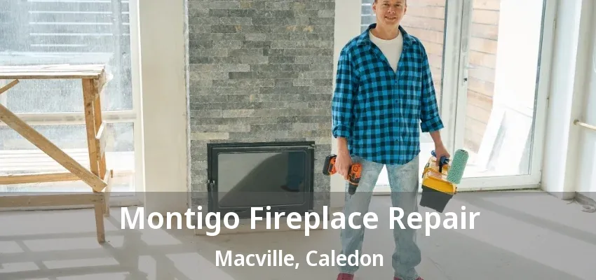 Montigo Fireplace Repair Macville, Caledon - ON Montigo Fireplace Repair Macville, Caledon - ON