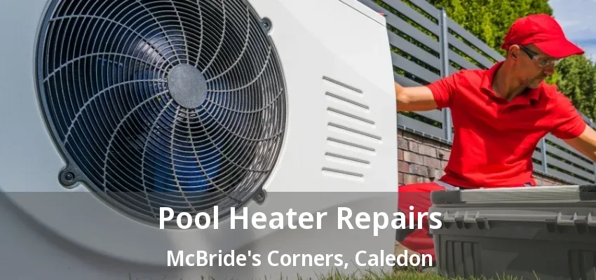 Pool Heater Repairs McBride's Corners, Caledon - ON Pool Heater Repairs McBride's Corners, Caledon - ON