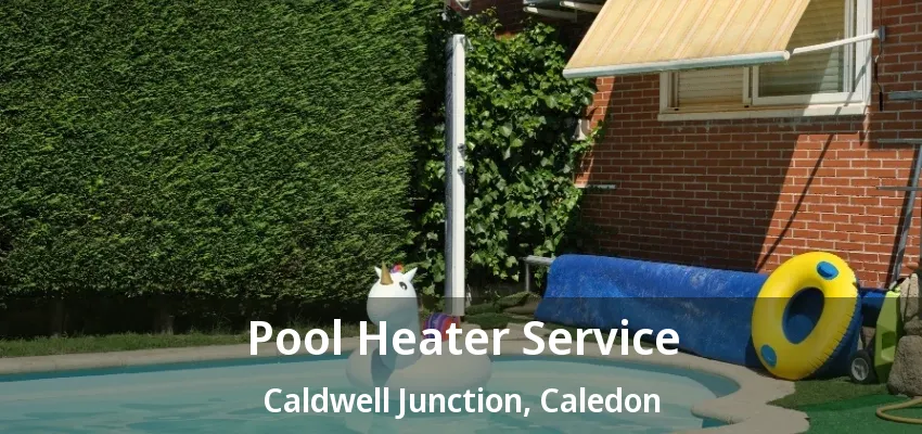 Pool Heater Service Caldwell Junction, Caledon - ON Pool Heater Service Caldwell Junction, Caledon - ON