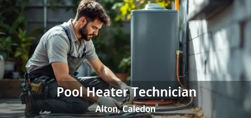 Pool Heater Technician Alton, Caledon - ON Pool Heater Technician Alton, Caledon - ON