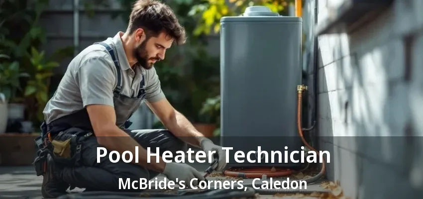 Pool Heater Technician McBride's Corners, Caledon - ON Pool Heater Technician McBride's Corners, Caledon - ON