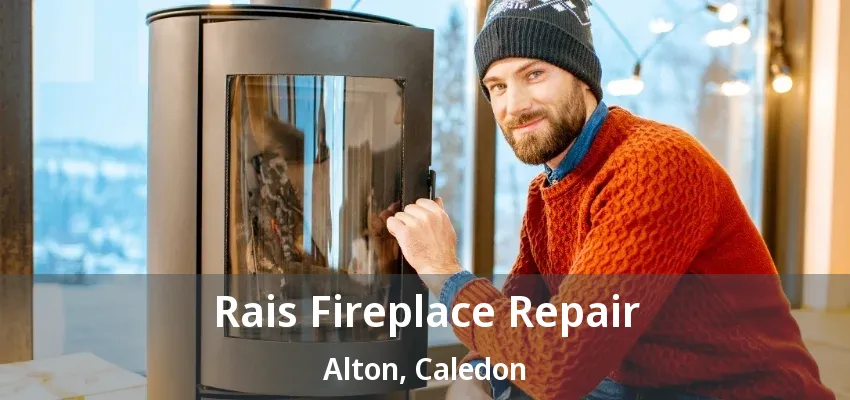 Rais Fireplace Repair Alton, Caledon - ON Rais Fireplace Repair Alton, Caledon - ON