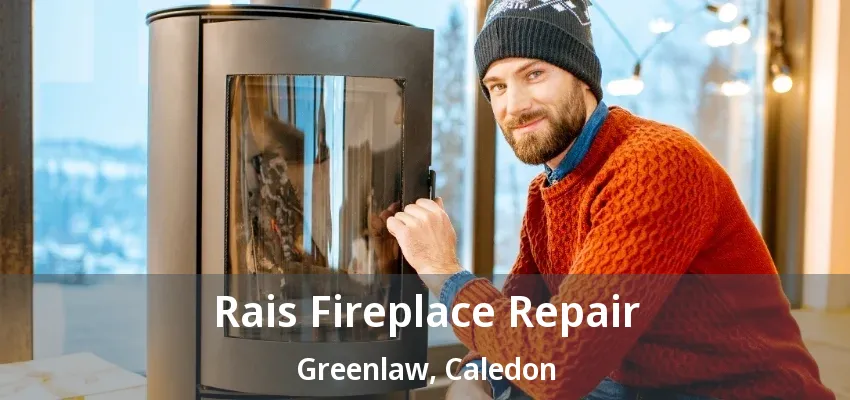 Rais Fireplace Repair Greenlaw, Caledon - ON Rais Fireplace Repair Greenlaw, Caledon - ON