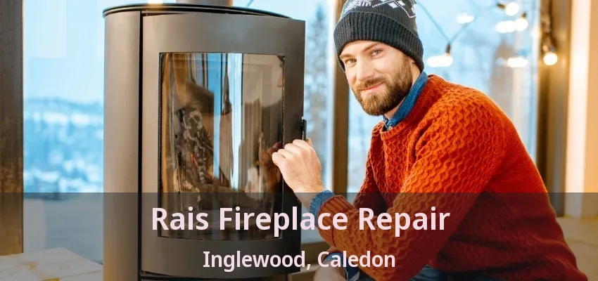 Rais Fireplace Repair Inglewood, Caledon - ON Rais Fireplace Repair Inglewood, Caledon - ON
