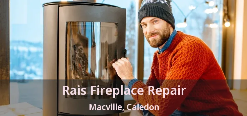 Rais Fireplace Repair Macville, Caledon - ON Rais Fireplace Repair Macville, Caledon - ON
