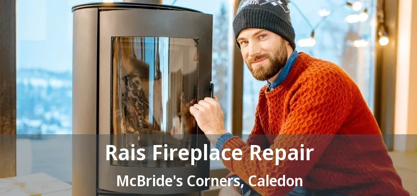 Rais Fireplace Repair McBride's Corners, Caledon - ON Rais Fireplace Repair McBride's Corners, Caledon - ON