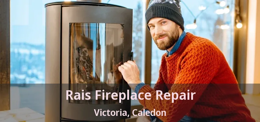 Rais Fireplace Repair Victoria, Caledon - ON Rais Fireplace Repair Victoria, Caledon - ON
