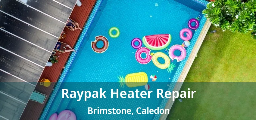 Raypak Heater Repair Brimstone, Caledon - ON Raypak Heater Repair Brimstone, Caledon - ON