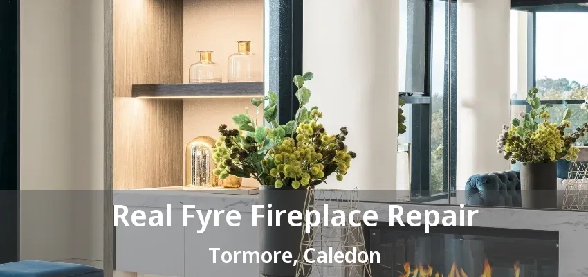 Real Fyre Fireplace Repair Tormore, Caledon - ON Real Fyre Fireplace Repair Tormore, Caledon - ON
