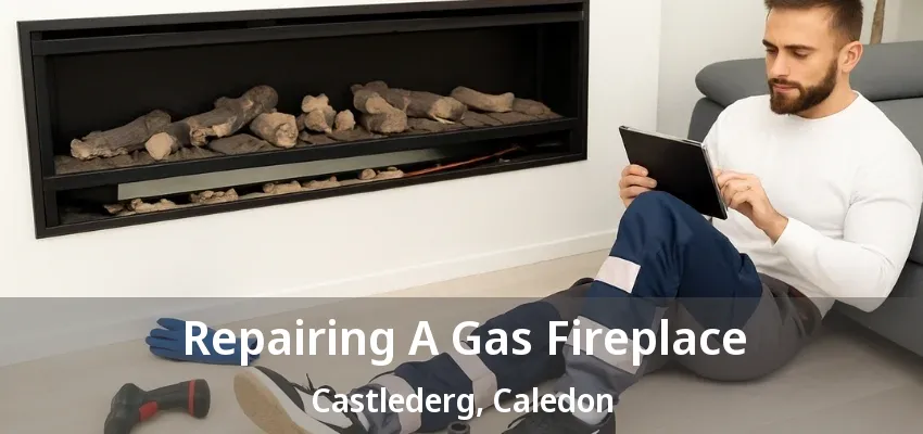 Repairing A Gas Fireplace Castlederg, Caledon - ON
