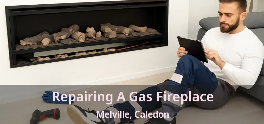 Repairing A Gas Fireplace Melville, Caledon - ON Repairing A Gas Fireplace Melville, Caledon - ON