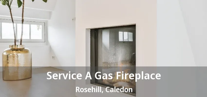Service A Gas Fireplace Rosehill, Caledon - ON Service A Gas Fireplace Rosehill, Caledon - ON