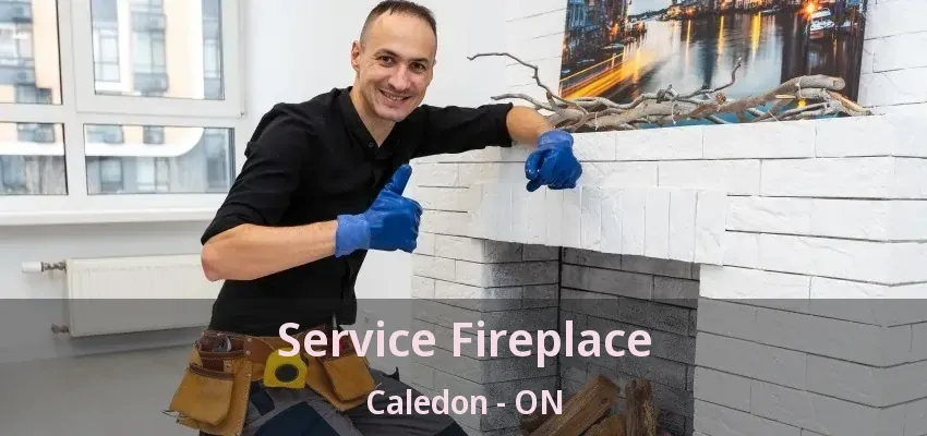 Service Fireplace Caledon - ON Service Fireplace Caledon - ON
