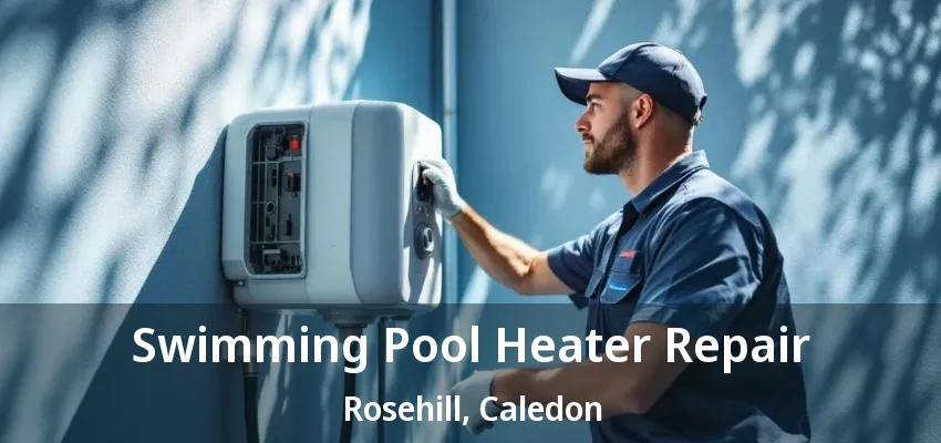 Swimming Pool Heater Repair Rosehill, Caledon - ON Swimming Pool Heater Repair Rosehill, Caledon - ON