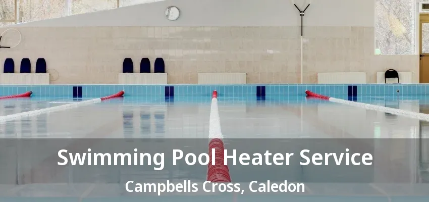 Swimming Pool Heater Service Campbells Cross, Caledon - ON Swimming Pool Heater Service Campbells Cross, Caledon - ON