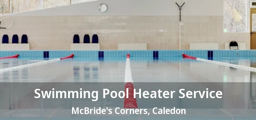 Swimming Pool Heater Service McBride's Corners, Caledon - ON Swimming Pool Heater Service McBride's Corners, Caledon - ON