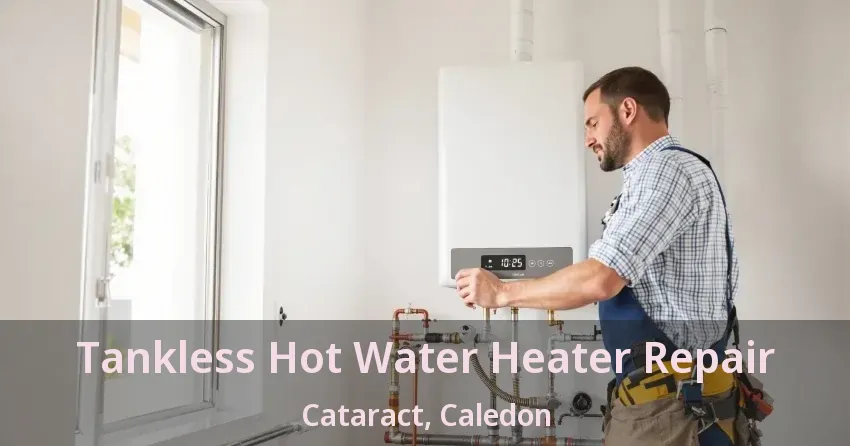 Tankless Hot Water Heater Repair Cataract, Caledon - ON Tankless Hot Water Heater Repair Cataract, Caledon - ON