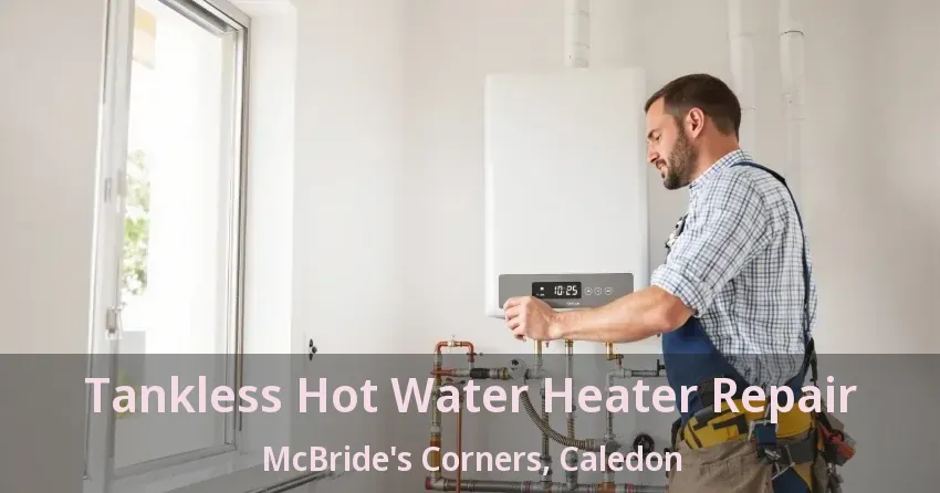 Tankless Hot Water Heater Repair McBride's Corners, Caledon - ON Tankless Hot Water Heater Repair McBride's Corners, Caledon - ON