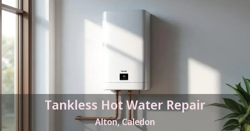 Tankless Hot Water Repair Alton, Caledon - ON Tankless Hot Water Repair Alton, Caledon - ON
