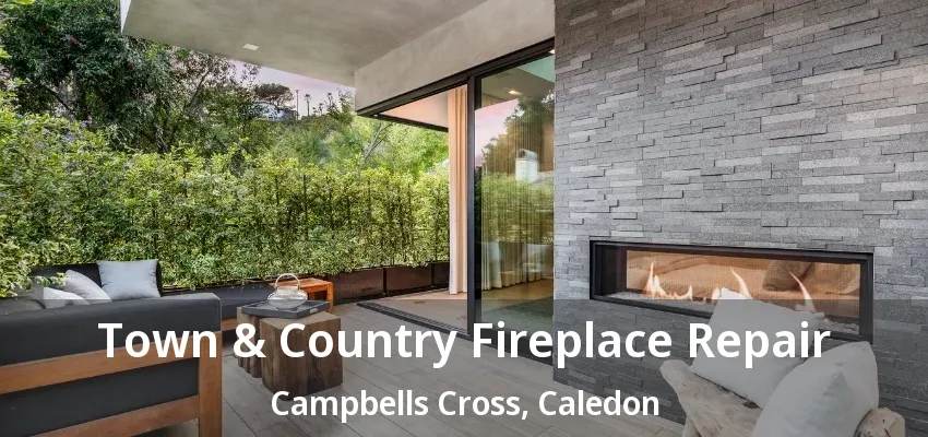 Town & Country Fireplace Repair Campbells Cross, Caledon - ON