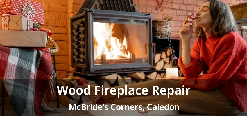 Wood Fireplace Repair McBride's Corners, Caledon - ON Wood Fireplace Repair McBride's Corners, Caledon - ON